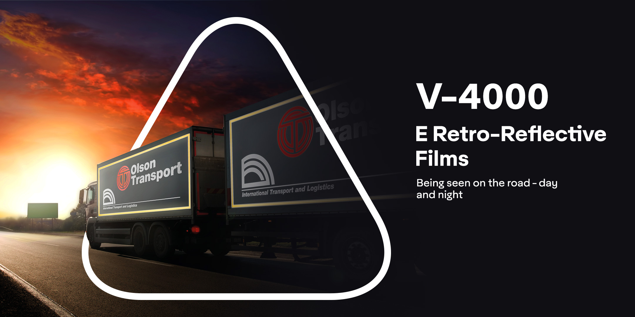 V-4000E for ECE104 regulated use. || V-4000 & V-4000E beaded reflective films that increase vehicle safety whilst highlighting brand messages and logos