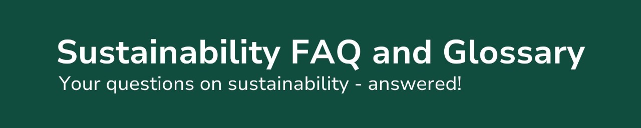 Sustainability FAQ & Glossary