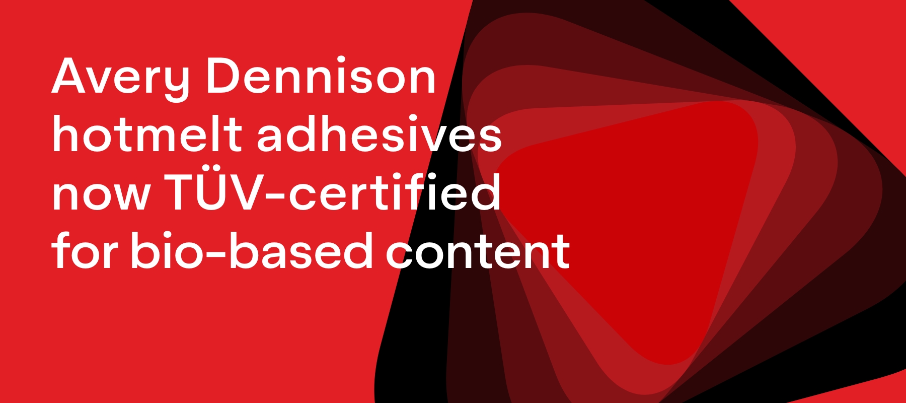 Avery Dennison hotmelt adhesives now TÜVcertified for biobased